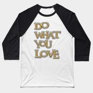 Do what you love Baseball T-Shirt